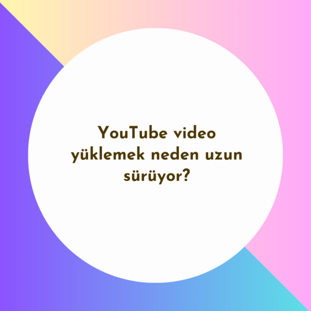 YouTube video yüklemek neden uzun sürüyor? 1