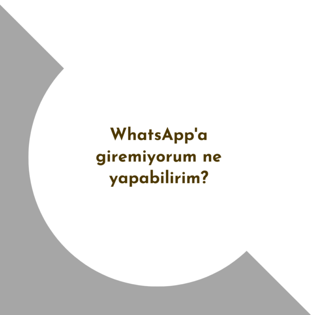 WhatsApp'a giremiyorum ne yapabilirim? 1