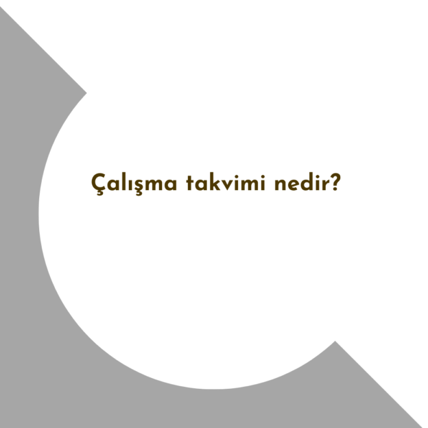 Çalışma takvimi nedir? 1