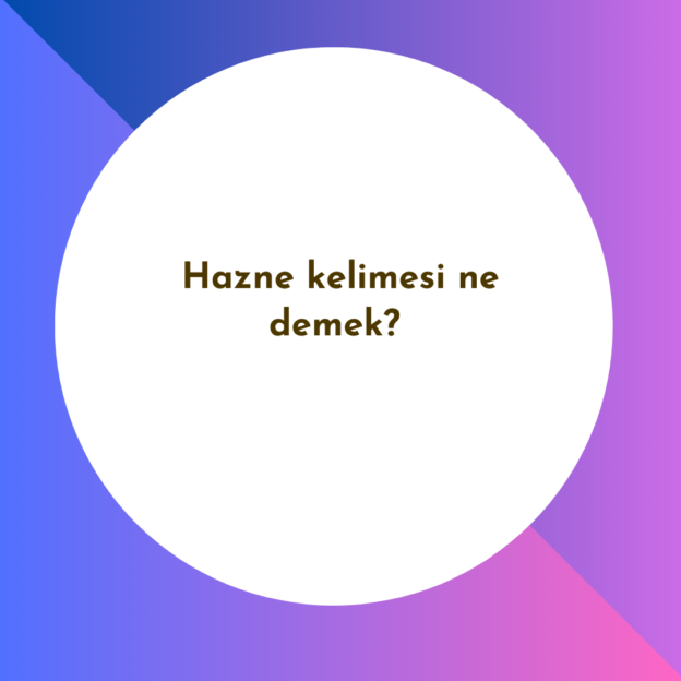 Hazne kelimesi ne demek? 1