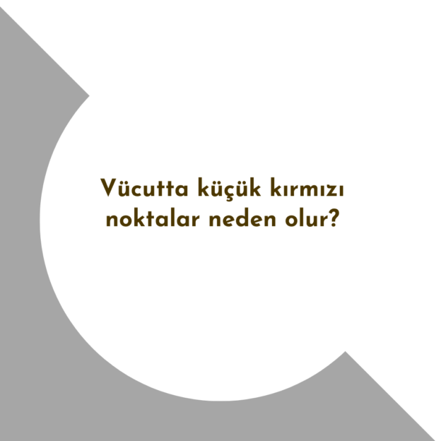 Vücutta küçük kırmızı noktalar neden olur? 1