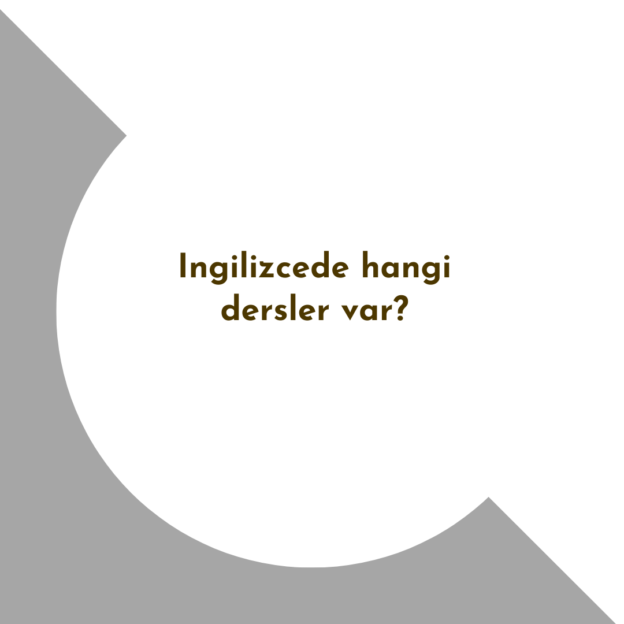 Ingilizcede hangi dersler var? 1