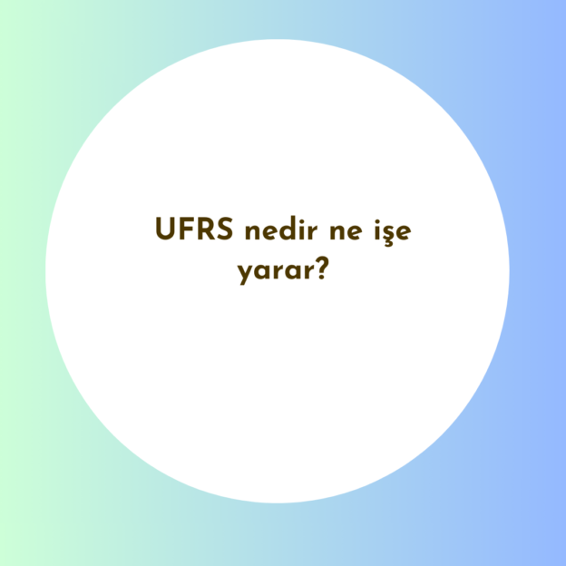 UFRS nedir ne işe yarar? 1