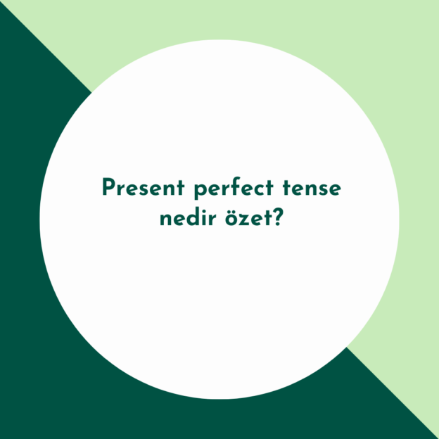 Present perfect tense nedir özet? 1