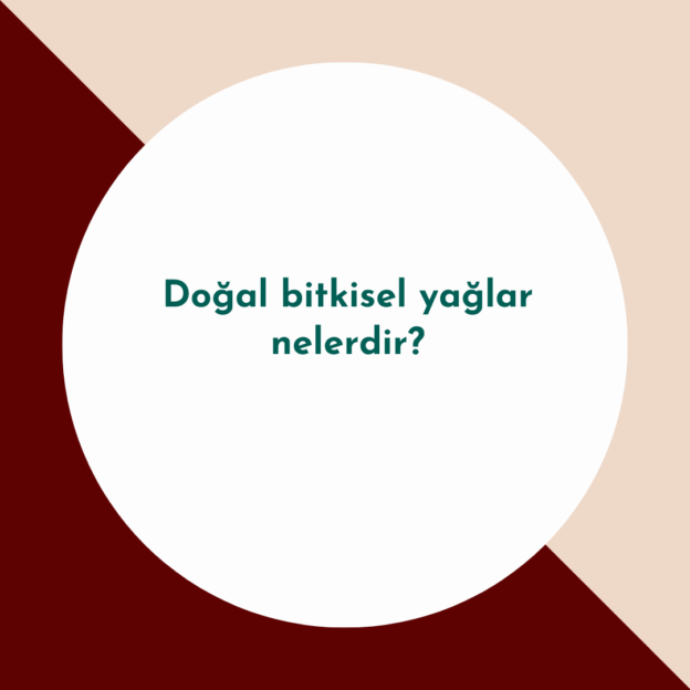 Doğal bitkisel yağlar nelerdir? 1