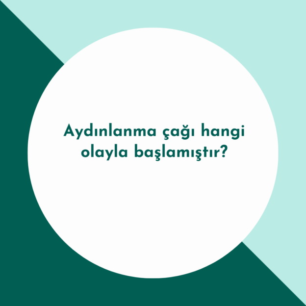 Aydınlanma çağı hangi olayla başlamıştır? 1