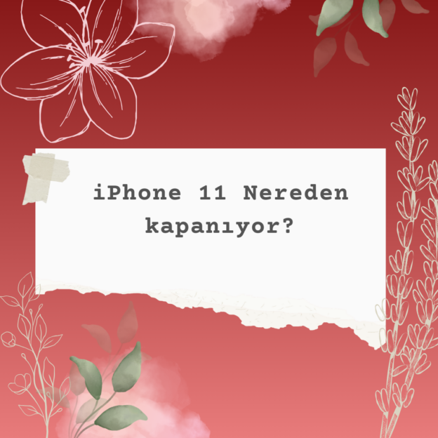 iPhone 11 Nereden kapanıyor? 1