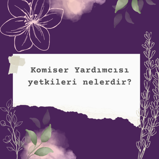 Komiser Yardımcısı yetkileri nelerdir? 1