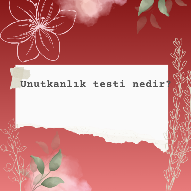 Unutkanlık testi nedir? 1