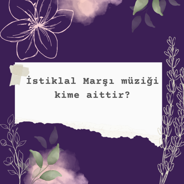 İstiklal Marşı müziği kime aittir? 1