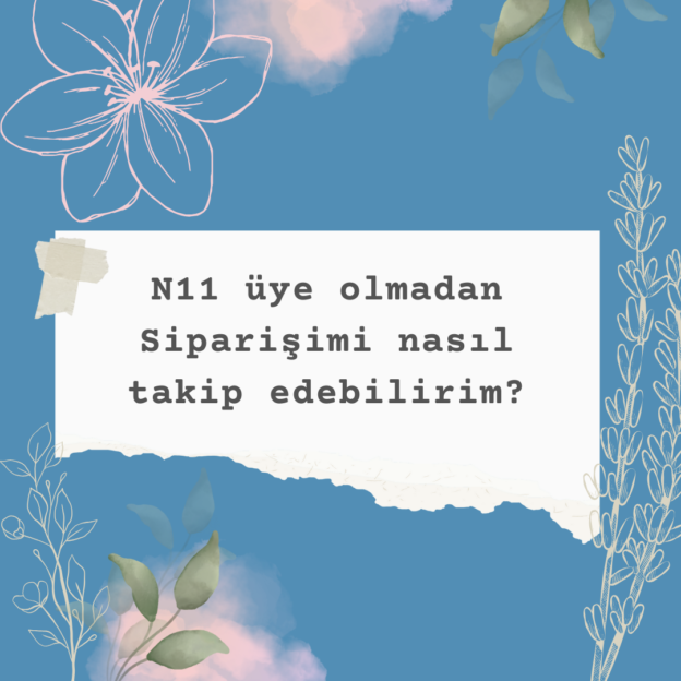 N11 üye olmadan Siparişimi nasıl takip edebilirim? 1