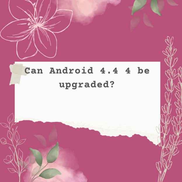 Can Android 4.4 4 be upgraded? 1