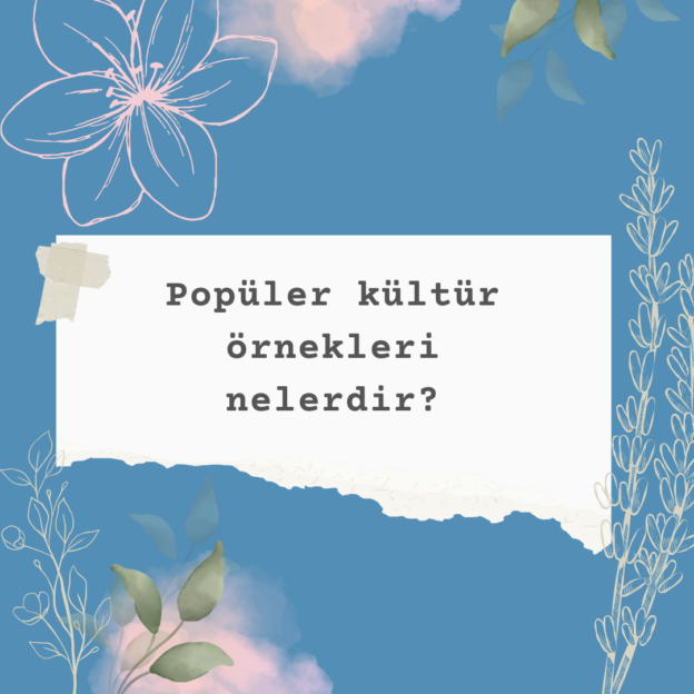 Popüler kültür örnekleri nelerdir? 1