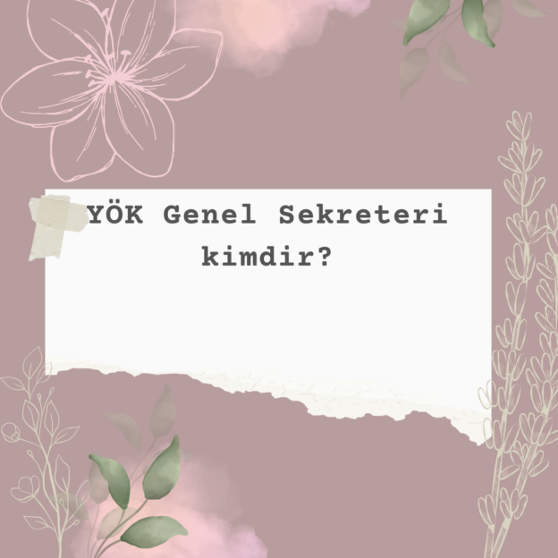 YÖK Genel Sekreteri kimdir? 1