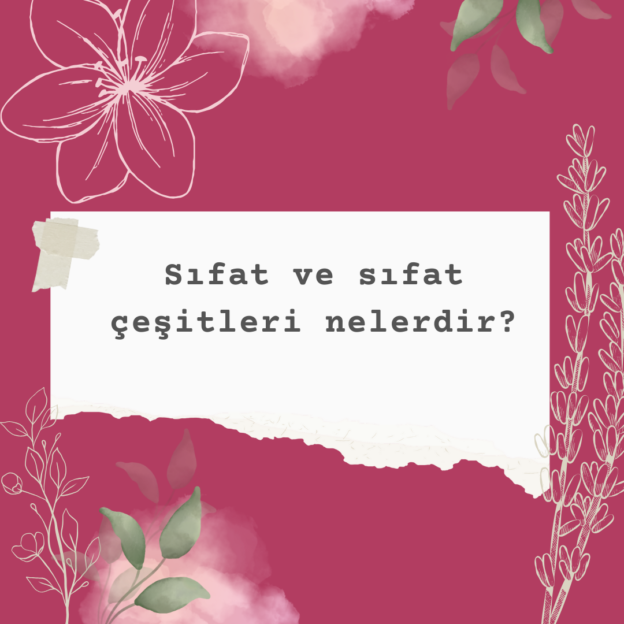 Sıfat ve sıfat çeşitleri nelerdir? 1