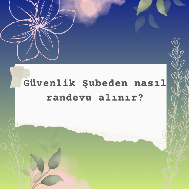 Güvenlik Şubeden nasıl randevu alınır? 1