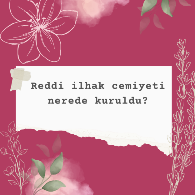 Reddi ilhak cemiyeti nerede kuruldu? 1