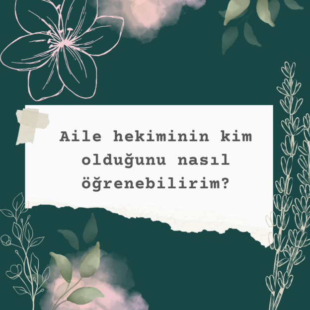 Aile hekiminin kim olduğunu nasıl öğrenebilirim? 1