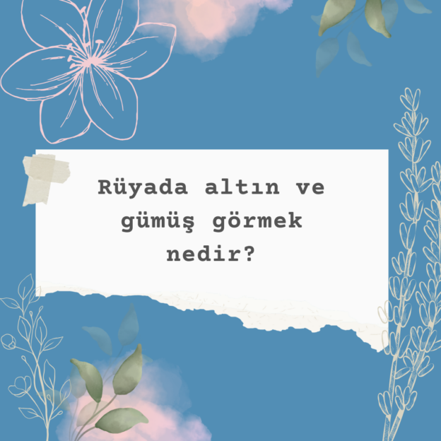 Rüyada altın ve gümüş görmek nedir? 1