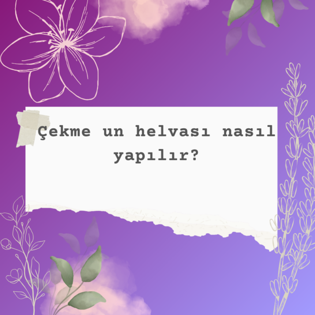 Çekme un helvası nasıl yapılır? 1