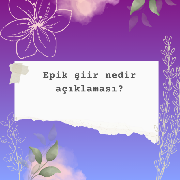 Epik şiir nedir açıklaması? 2