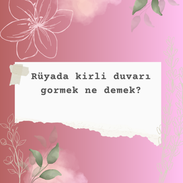 Rüyada kirli duvarı gormek ne demek? 10