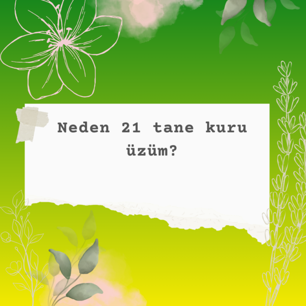 Neden 21 tane kuru üzüm? 8