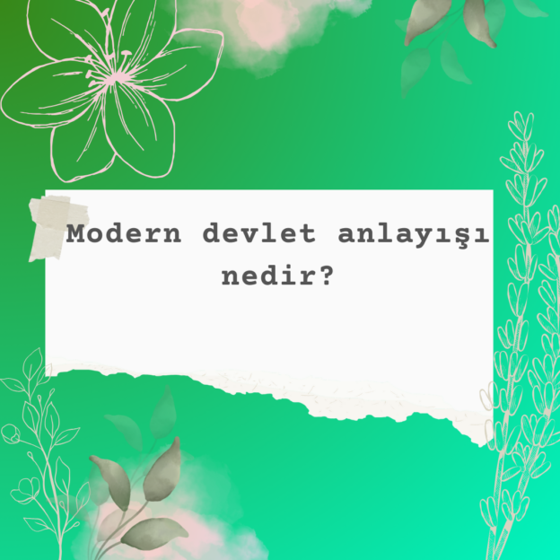 Modern devlet anlayışı nedir? 1