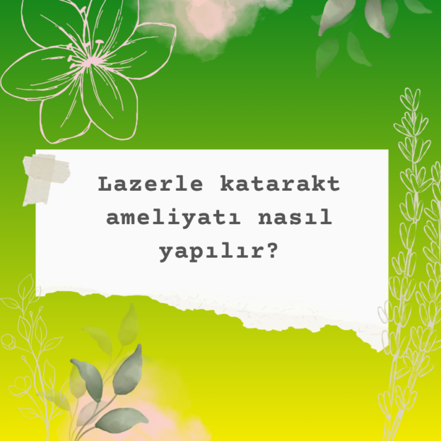 Lazerle katarakt ameliyatı nasıl yapılır? 7