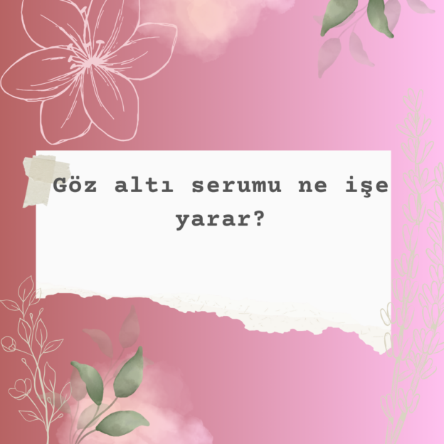 Göz altı serumu ne işe yarar? 2