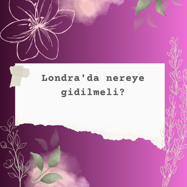 Londra'da nereye gidilmeli? 2