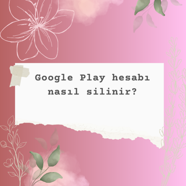 Google Play hesabı nasıl silinir? 2