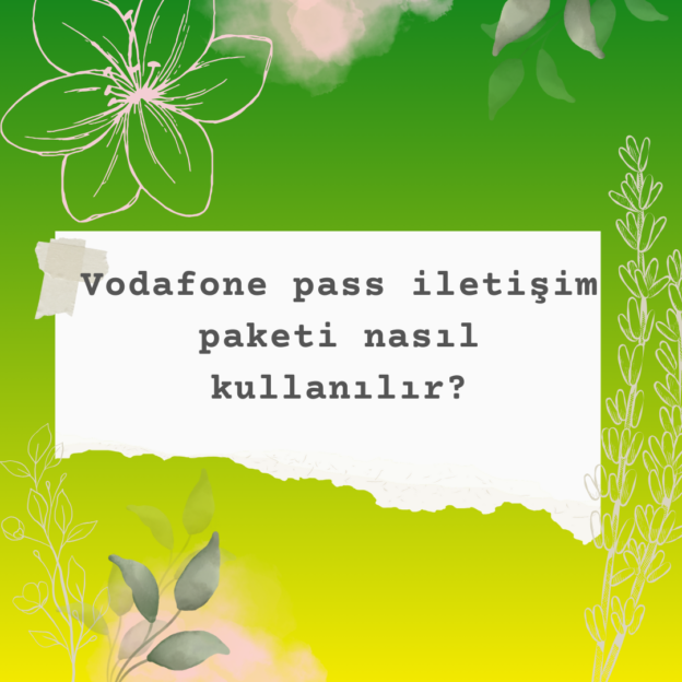 Vodafone pass iletişim paketi nasıl kullanılır? 5