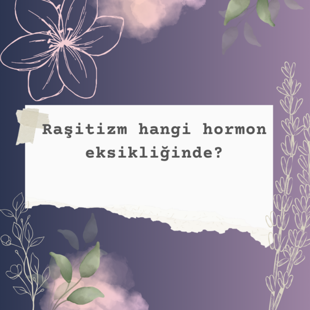 Raşitizm hangi hormon eksikliğinde? 5