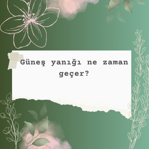 Güneş yanığı ne zaman geçer? 1