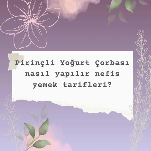 Pirinçli Yoğurt Çorbası nasıl yapılır nefis yemek tarifleri? 10