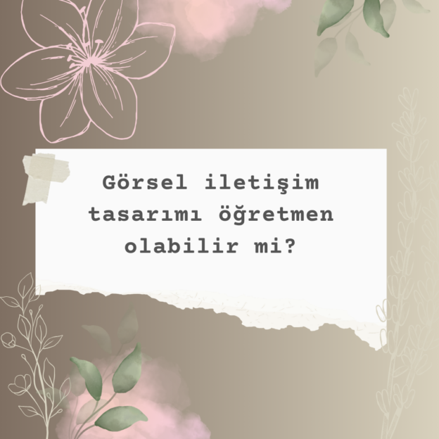 Görsel iletişim tasarımı öğretmen olabilir mi? 1