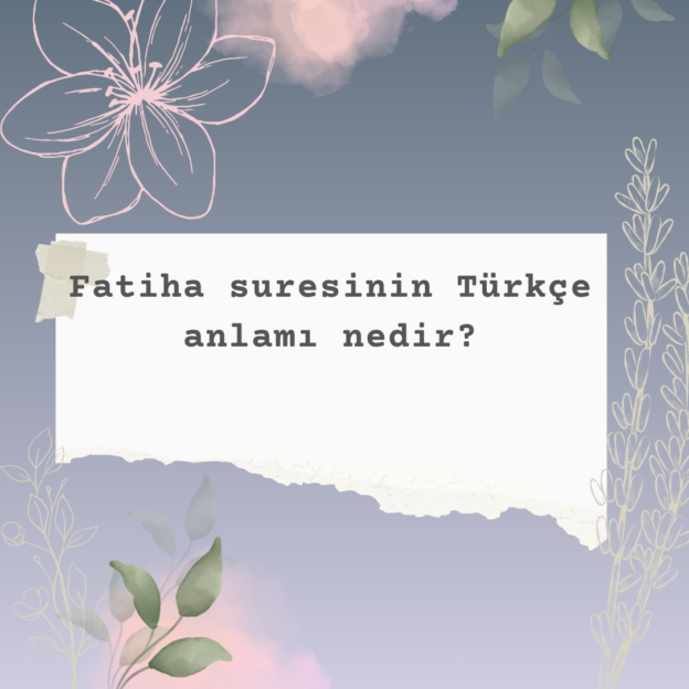 Fatiha suresinin Türkçe anlamı nedir? 1