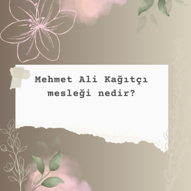 Mehmet Ali Kağıtçı mesleği nedir? 1