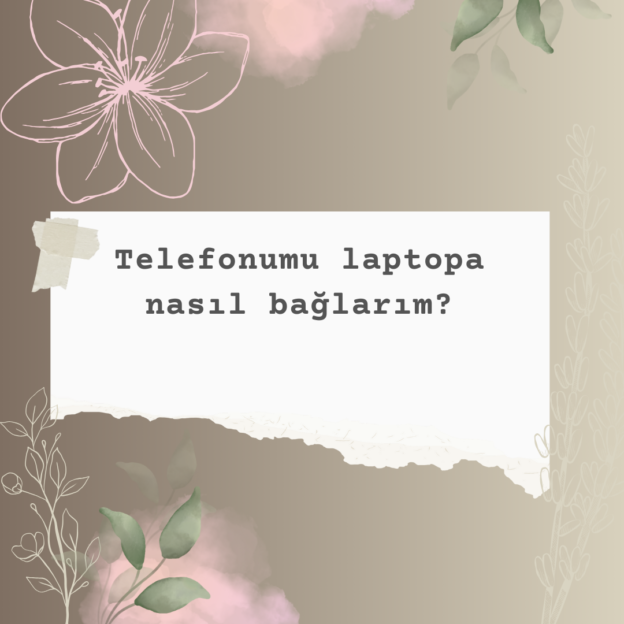 Telefonumu laptopa nasıl bağlarım? 7